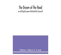 The dream of the rood: an old English poem attributed to Cynewulf