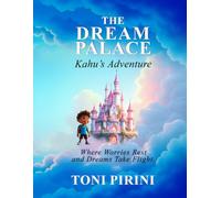 The Dream Palace: Kahu's Adventure, Where Worries Rest and Dreams Take Flight.: 1