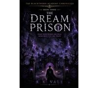 THE DREAM PRISON: Some nightmares are real. Some realities are traps (The Blackthorn Academy Chronicles)