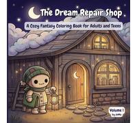 The Dream Repair Shop: A Cozy Fantasy Coloring Book for Adults and Teens