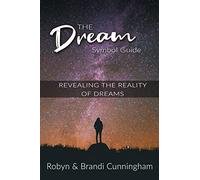 The Dream Symbol Guide: Revealing the Reality of Dreams
