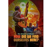 The Dream Syndicate: How Did We Find Ourselves Here?