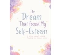 The Dream that Found My Self Esteem: A Story about Leland Finding Her Brave Voice