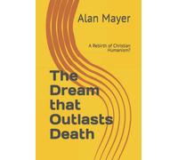 The Dream that Outlasts Death: A Rebirth of Christian Humanism?