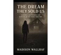 The dream they sold us: Burnout, Boundaries, and Survival in the Horse Industry