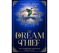 The Dream Thief: The Netherweird Chronicles, Book Five - paranormal urban fantasy, where history and mythology collide: 5