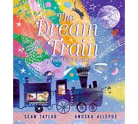 The Dream Train: Poems for Bedtime: Filled with warm and joyful poems for 2-6 year olds to treasure, perfect as a special gift for happy dreams