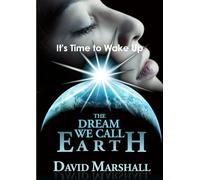 The Dream We Call Earth