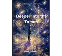 The Dream We Call Earth: Deeper Into the Dream