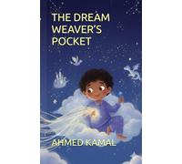 THE DREAM WEAVER’S POCKET: A Guide to Weaving Wonders from Wishes, Every Single Night