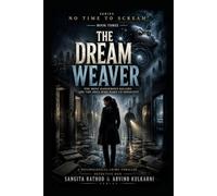 THE DREAM WEAVER: “The most dangerous killers are the ones who wake up innocent.” (No Time to Scream - Detective Duo - Sangita Rathod & Arvind Kulkarni Series)