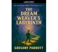 The Dream Weaver's Labyrinth: 3 (The Whispering Woods & the Sunken City)