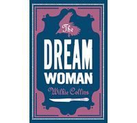 The Dream Woman (Alma Classics): Annotated Edition