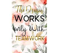 The Dream Works only With Teamwork: Funny Employee Anniversary Gift Ideas for Male Staff | Notebook 110 page 6"x9" .: appreciation ideas & Employee appreciation