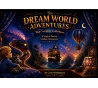 The Dream World Adventures: The Complete Collection: 3 Magical Stories, Endless Adventures