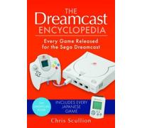 The Dreamcast Encyclopedia : Every Game Released for the Sega Dreamcast