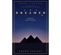 The Dreamer ( Book 11 ): Joseph, the Pit, and the Throne of Egypt (The Esoteric Genesis)