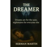 The Dreamer: Dreams are for the insane, nightmares for everyone else