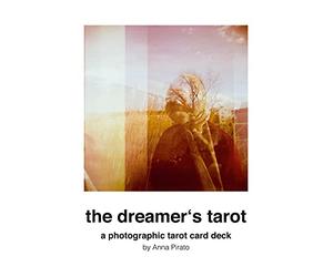 The dreamer's tarot: a photographic tarot card deck