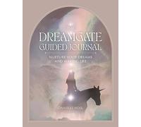 The Dreamgate Guided Journal: Nurture Your Dreams and Waking Life