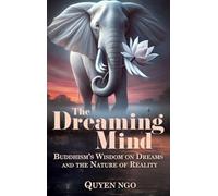 The Dreaming Mind: Buddhism's Wisdom on Dreams and the Nature of Reality
