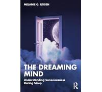 The Dreaming Mind: Understanding Consciousness During Sleep