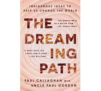 The Dreaming Path: Indigenous Ideas to Help Us Change the World