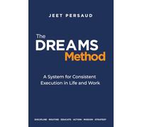 The DREAMS Method: A System for Consistent Execution in Life and Work