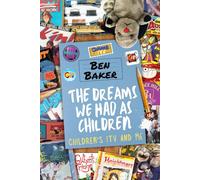 The Dreams We Had As Children: Children's ITV and Me