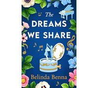 The Dreams We Share: A clean, slow-burn grumpy x sunshine, single dad x nanny romance: 1 (Love and Other Dreams)