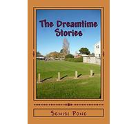 The Dreamtime Stories (KID'S ENTERTAINMENT AND SHORT STORIES)