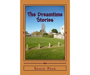 The Dreamtime Stories (KID'S ENTERTAINMENT AND SHORT STORIES)
