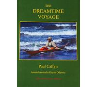 The Dreamtime Voyage - Around Australia Kayak Odyssey