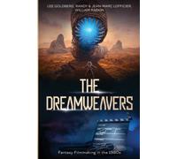 The Dreamweavers : Interviews with Fantasy Filmmakers of the 1980s