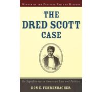The Dred Scott Case: Its Significance In American Law And Politics