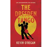 THE DRESDEN TANGO: Love and redemption after suffering
