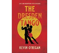 THE DRESDEN TANGO: Love and redemption after suffering