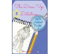 The Dress-Up Detectives: Go To Mermaid Castle: Volume 2