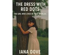 The dress with red dots: The girl who lived in two worlds