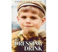 The Dressing Drink: An orphan's legacy intertwines triumph and tragedy, revealing the truth behind the glamour-sip carefully, one unforgettable page at a time.