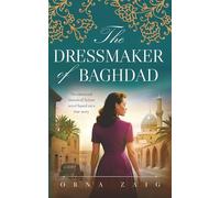 The Dressmaker of Baghdad: An emotional historical fiction novel based on a true story