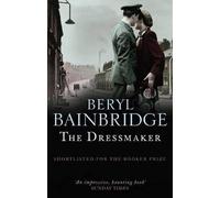 The Dressmaker {{ THE DRESSMAKER }} By Bainbridge, Beryl ( AUTHOR) Sep-02-2010