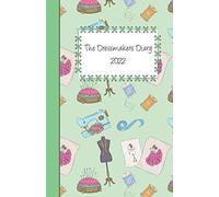 The Dressmakers Diary 2022: Day per page A5 diary with time slots. 2022 sewing themed appointment book.