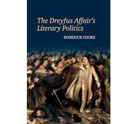 The Dreyfus Affair’s Literary Politics (Studies in Modern and Contemporary France)