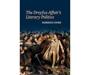 The Dreyfus Affair’s Literary Politics (Studies in Modern and Contemporary France)