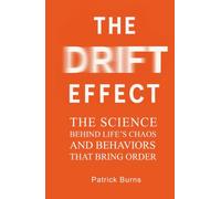 The Drift Effect: The Science Behind Life’s Chaos and Behaviors That Bring Order