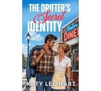 The Drifter's Secret Identity: A Small Town, Secret Identity, Sweet Romance