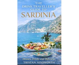 The Drink Traveller’s Guide to Sardinia: Detours, Drinks and Delicacies