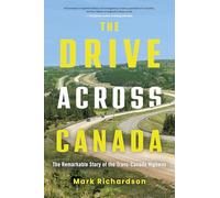 The Drive Across Canada : The Fight for the Trans-Canada Highway