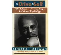 THE DRIVE FOR SELF: ALFRED ADLER AND THE FOUNDING OF INDIVIDUAL PSYCHOLOGY